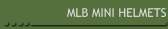 MLB MINI HELMETS